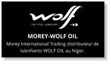 MOREY-WOLF OIL Morey International Trading distributeur de lubrifiants WOLF OIL au Niger.