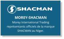 MOREY-SHACMAN Morey International Trading représentants officiels de la marque SHACMAN au Niger.