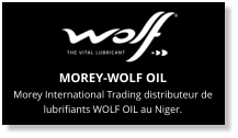 MOREY-WOLF OIL Morey International Trading distributeur de lubrifiants WOLF OIL au Niger.